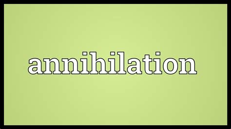 annihilation meaning in tagalog|Translate 'annihilation' into Tagalog: meaning & definition.